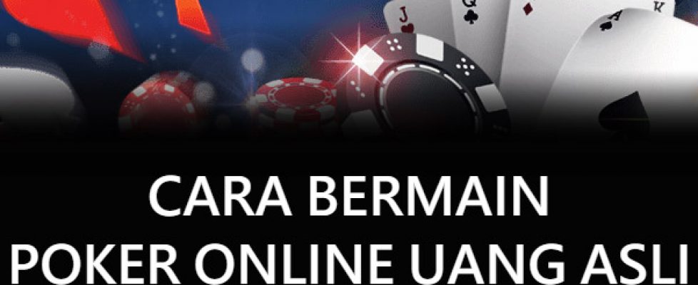 cara main poker online uang asli